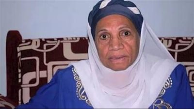 وفاة الفنانة الشعبية فاطمة سرحان عن 98 عامًا بعد مسيرة فنية طويلة